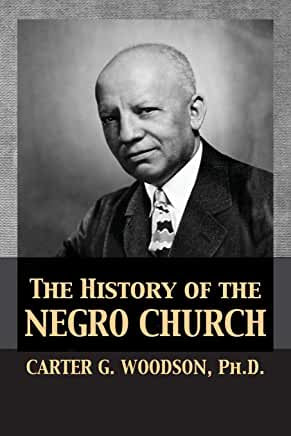 The History of the Negro Church - Carter G. Woodson  PH.D