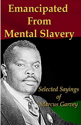 Emancipated From Mental Slavery selected saying of Marcus Garvey