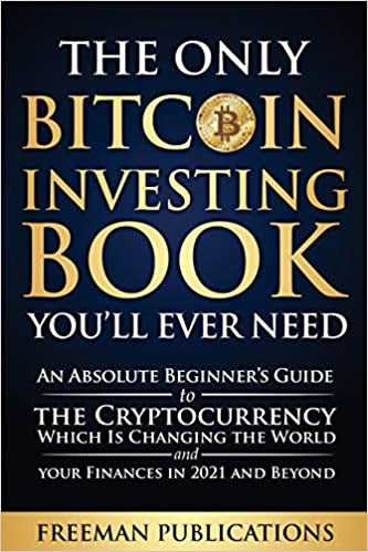 The Only Bitcoin Investing Book You’ll Ever Need  - Freeman Publications