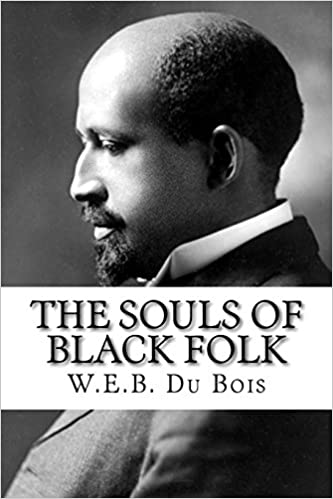 The Souls Of Black Folk -W.E.B Du Bois