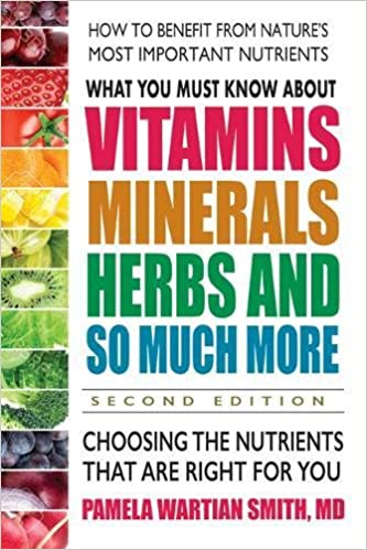 What You Must Know About Vitamins Minerals Herbs And So Much More