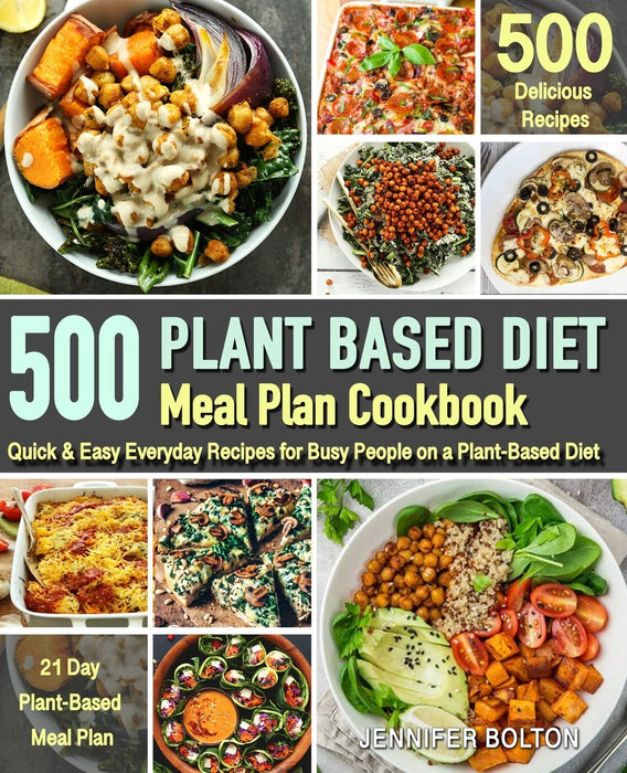 500 Plant Based Diet Meal Plan Cookbook