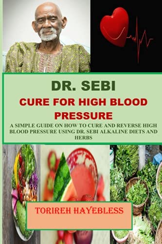 Dr.Sebi Cure for High Blood Pressure - Torireh Hayebless
