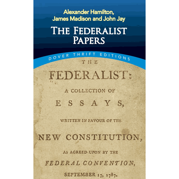 The Federalist Papers - Alexander Hamilton , James Madison , John Jay