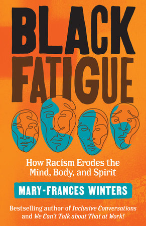 Black Fatigue (How Racism Erodes the Mind,Body,and Spirit)- Mary- Francis Winters