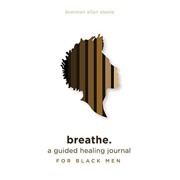 Breathe. - a guided healing journal for Black men