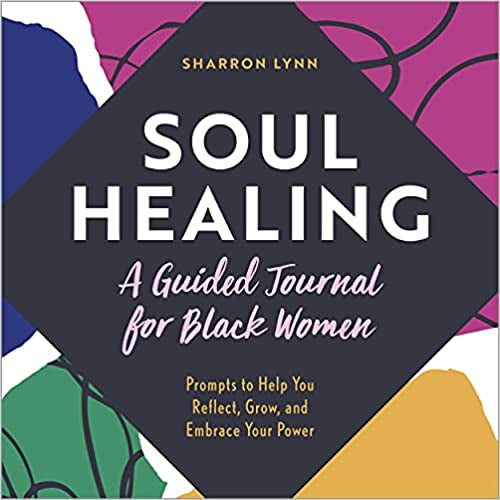 Soul Healing A Guided Journal For Black Women